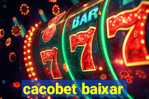 cacobet baixar